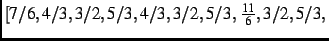 $\textstyle [7/6,4/3,3/2,5/3,4/3,3/2,5/3,{\frac {11}{6}},3/2,5/3,$