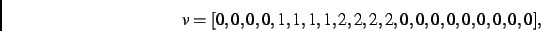 \begin{displaymath}
v
=
[0,0,0,0,1,1,1,1,2,2,2,2,0,0,0,0,0,0,0,0,0]
,\end{displaymath}