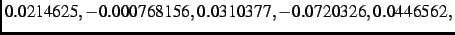$\displaystyle 0.0214625,- 0.000768156,0.0310377,-
0.0720326, 0.0446562,$