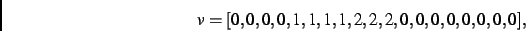 \begin{displaymath}
v
=
[0,0,0,0,1,1,1,1,2,2,2,0,0,0,0,0,0,0,0]
,\end{displaymath}