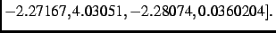 $\displaystyle - 2.27167, 4.03051,- 2.28074, 0.0360204
]
.$