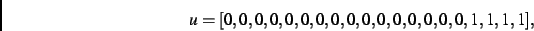 \begin{displaymath}
u
=
[0,0,0,0,0,0,0,0,0,0,0,0,0,0,0,0,1,1,1,1]
,\end{displaymath}