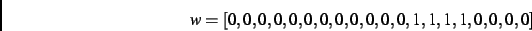 \begin{displaymath}
w
=
[0,0,0,0,0,0,0,0,0,0,0,0,1,1,1,1,0,0,0,0]
\end{displaymath}