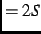 $=2S$