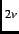 $_{2v}$