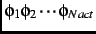 $\phi_1\phi_2\cdots\phi_{Nact}$