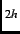 $_{2h}$