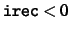 ${\tt irec}<0$