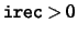${\tt irec}>0$