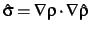 $\hat\sigma =
{\bf\nabla}\rho \cdot {\bf\nabla}\hat\rho$