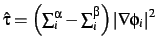 $\hat\tau=\left(\sum_i^\alpha-\sum_i^\beta\right)
\left\vert{\bf\nabla}\phi_i\right\vert^2$