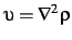 $\upsilon=\nabla^2\rho$
