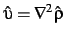 $\hat\upsilon=\nabla^2\hat\rho$