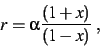 \begin{displaymath}
r = \alpha {(1+x)\over (1-x)} \; ,
\end{displaymath}