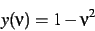 \begin{displaymath}
y(\nu)=1-\nu^2
\end{displaymath}