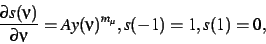 \begin{displaymath}
\frac{\partial s(\nu)}{\partial \nu} = A y(\nu)^{m_\mu},
s(-1)=1, s(1)=0,
\end{displaymath}