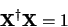 \begin{displaymath}
{\bf X}^\dagger{\bf X}= \g1
\end{displaymath}