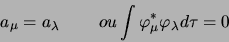 \begin{displaymath}
a_\mu = a_\lambda \quad \quad {ou} \int \varphi^\ast_\mu
\varphi_\lambda d\tau = 0
\end{displaymath}