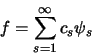 \begin{displaymath}
f = \sum\limits_{s=1}^\infty c_s \psi_s
\end{displaymath}