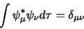 \begin{displaymath}
\int \psi^\ast_\mu \psi_\nu d \tau = \delta_{\mu \nu}
\end{displaymath}