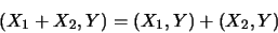 \begin{displaymath}
(X_1+X_2,Y)=(X_1,Y)+(X_2,Y)
\end{displaymath}