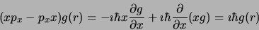 \begin{displaymath}
(xp_x - p_xx) g(r) = -\imath\hbar x {\partial g \over \parti...
...imath\hbar {\partial \over \partial x} (xg) = \imath\hbar g(r)
\end{displaymath}