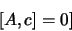 \begin{displaymath}
\lbrack A,c \rbrack = 0 \rbrack
\end{displaymath}