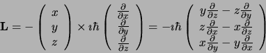 \begin{displaymath}
{\bf L} = -\left( \begin{array}{c} x  y  z \end{array} \...
...partial y} - y\frac{\partial}{\partial x}
\end{array} \right)
\end{displaymath}