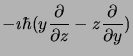 $\displaystyle -\imath\hbar (y{\partial\over\partial z} - z{\partial\over
\partial y})$