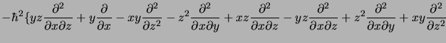 $\displaystyle -\hbar^2\{ yz\frac{\partial^2}{\partial x\partial z} +
y\frac{\pa...
...
z^2\frac{\partial^2}{\partial x\partial y} + xy\frac{\partial^2}{\partial z^2}$