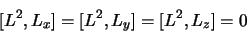 \begin{displaymath}
\lbrack L^2,L_x\rbrack = \lbrack L^2,L_y\rbrack = \lbrack
L^2,L_z\rbrack = 0
\end{displaymath}