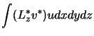 $\displaystyle \int ( L_z^\ast v^\ast ) u dxdydz$