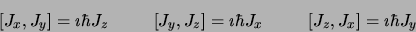 \begin{displaymath}
\lbrack J_x,J_y\rbrack = \imath\hbar J_z \mbox{\hspace{1 cm}...
...mbox{\hspace{1 cm}}
\lbrack J_z,J_x\rbrack = \imath\hbar J_y
\end{displaymath}