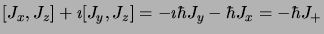 $\displaystyle \lbrack J_x,J_z \rbrack + \imath \lbrack J_y,J_z
\rbrack = -\imath\hbar J_y - \hbar J_x = -\hbar J_+$