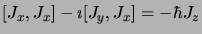 $\displaystyle \lbrack J_x,J_x\rbrack - \imath \lbrack
J_y,J_x\rbrack = -\hbar J_z$