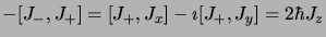 $\displaystyle - \lbrack J_-,J_+\rbrack = \lbrack J_+,J_x\rbrack
- \imath \lbrack J_+,J_y\rbrack = 2 \hbar J_z$