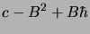 $\displaystyle c-B^2+B\hbar$