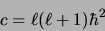 \begin{displaymath}
c = \ell (\ell + 1 )\hbar^2
\end{displaymath}