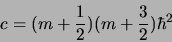 \begin{displaymath}
c = (m + {1\over 2})(m + {3\over 2}) \hbar^2
\end{displaymath}