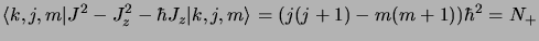 $\displaystyle \langle k, j, m \vert
J^2 - J_z^2 - \hbar J_z \vert k, j, m \rangle = (j(j+1) - m(m+1))\hbar^2 = N_+$