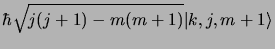 $\displaystyle \hbar\sqrt{j(j+1) - m(m+1)}\vert k, j, m+1\rangle$