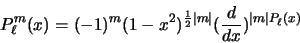 \begin{displaymath}
P_\ell^m (x) = (-1)^m (1-x^2)^{{1 \over 2} \vert m \vert } ({d \over
dx})^{\vert m \vert P_\ell (x)}
\end{displaymath}