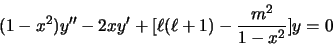 \begin{displaymath}
(1-x^2)y^{\prime\prime} - 2xy^\prime +\lbrack \ell (\ell +1) - {m^2
\over 1 -x^2} \rbrack y = 0
\end{displaymath}