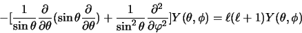 \begin{displaymath}
-\lbrack{1\over\sin\theta}{\partial\over\partial\theta}
(\s...
...^2} \rbrack Y(\theta, \phi) =
\ell (\ell + 1) Y(\theta, \phi)
\end{displaymath}