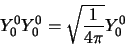 \begin{displaymath}
Y_0^0 Y_0^0 = \sqrt {1 \over 4 \pi} Y_0^0
\end{displaymath}
