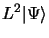 $\displaystyle L^2\vert\Psi\rangle$