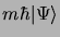 $\displaystyle m \hbar \vert\Psi\rangle$