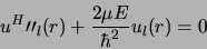 \begin{displaymath}
u^H{\prime\prime}_l(r) + \frac{2\mu E}{\hbar^2}u_l(r) =0
\end{displaymath}