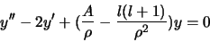 \begin{displaymath}
y^{\prime\prime} -2y^\prime + (\frac{A}{\rho}-\frac{l(l+1)}{\rho^2})y=0
\end{displaymath}