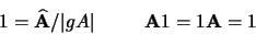 \begin{displaymath}
\gAm1 = \widehat{\bf A}/\vert gA\vert \hskip 1 true cm {\bf A}\gAm1 = \gAm1{\bf A}
= \g1
\end{displaymath}